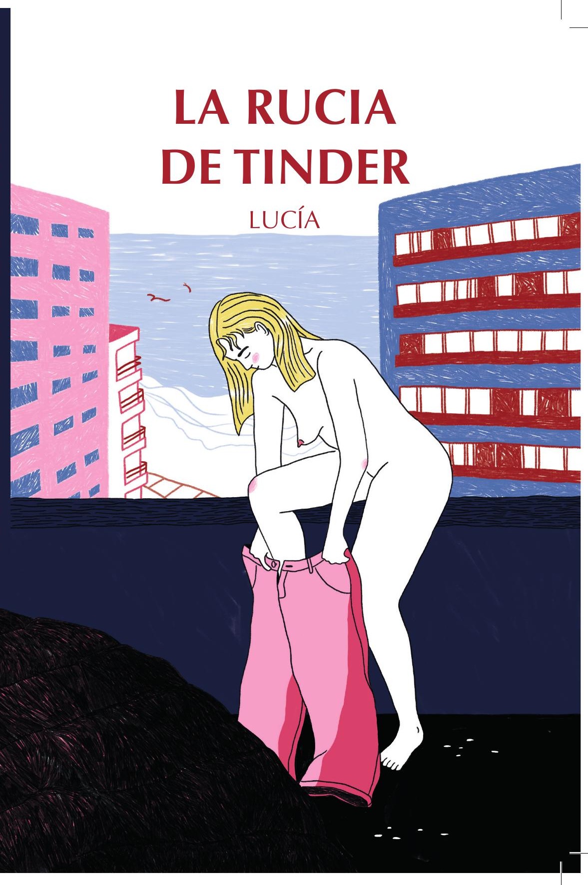 Portada del libro La Rucia de Tinder, ilustración de una mujer rubia desvistiéndose en una habitación con vista a edificios y al mar.